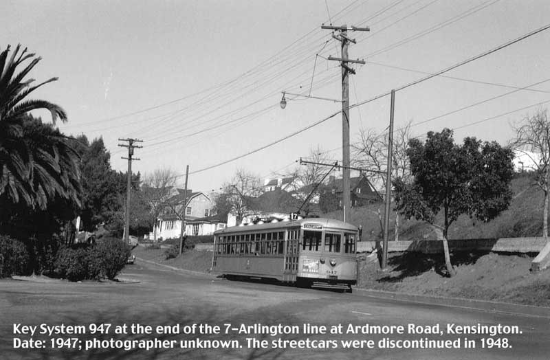 Key_7_Arlington_Ardmore
Key System 7 car at end of track, Kensington, 1947. The motorman has not changed poles yet. The other end of the route ran up Euclid Ave. in Berkeley. John Stashik Collection
